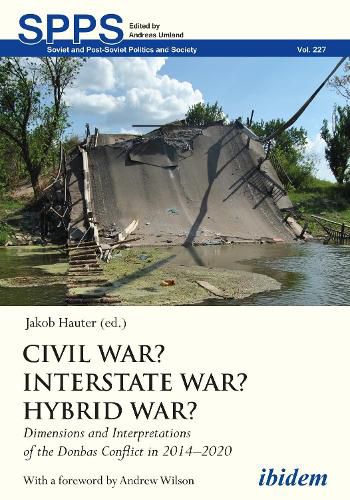 Civil War? Interstate War? Hybrid War? - Dimensions and Interpretations of the Donbas Conflict in 2014-2020