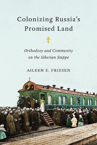 Cover image for Colonizing Russia's Promised Land: Orthodoxy and Community on the Siberian Steppe