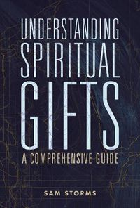 Cover image for Understanding Spiritual Gifts: A Comprehensive Guide