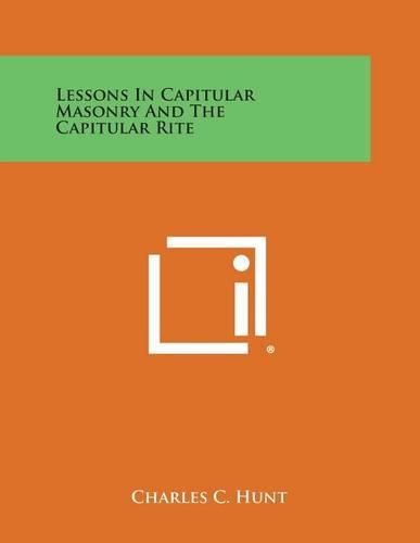 Cover image for Lessons in Capitular Masonry and the Capitular Rite