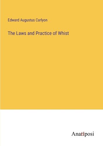 Cover image for The Laws and Practice of Whist