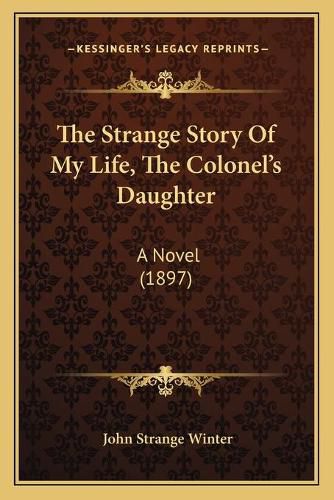 The Strange Story of My Life, the Colonel's Daughter: A Novel (1897)