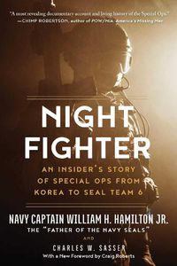 Cover image for Night Fighter: An Insider's Story of Special Ops from Korea to SEAL Team 6