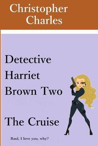 Cover image for Detective Harriet Brown Two: The Cruise