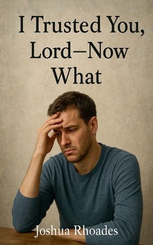 Cover image for I Trusted You, Lord --- Now What