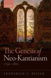 Cover image for The Genesis of Neo-Kantianism, 1796-1880