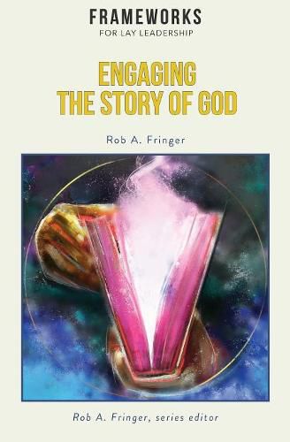 Cover image for Engaging the Story of God: Frameworks for Lay Leadership