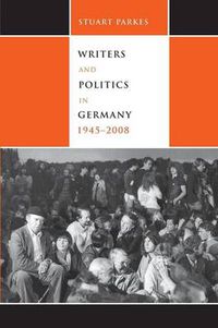 Cover image for Writers and Politics in Germany, 1945-2008