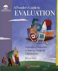 Cover image for Funder's Guide to Evaluation: Leveraging Evaluation to Improve Nonprofit Effectiveness