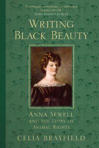 Cover image for Writing Black Beauty: Anna Sewell and the Story of Animal Rights