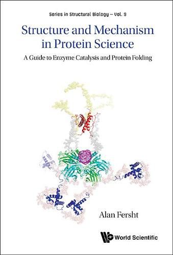 Cover image for Structure And Mechanism In Protein Science: A Guide To Enzyme Catalysis And Protein Folding