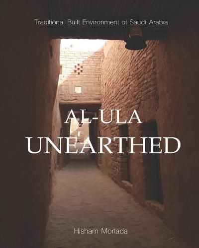 Cover image for Traditional Built Environment of Saudi Arabia: Al-Ula Unearthed