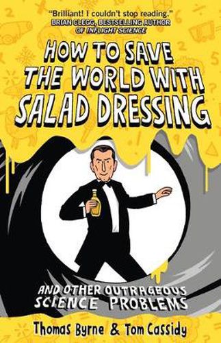 Cover image for How to Save the World with Salad Dressing: and Other Outrageous Science Problems