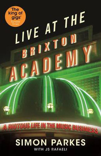 Cover image for Live At the Brixton Academy: A riotous life in the music business