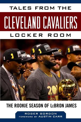 Cover image for Tales from the Cleveland Cavaliers Locker Room: The Rookie Season of LeBron James