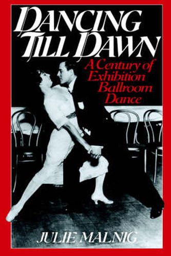 Cover image for Dancing Till Dawn: A Century of Exhibition Ballroom Dance