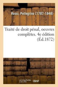 Cover image for Traite de Droit Penal, Oeuvres Completes. 4e Edition