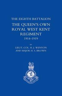 Cover image for History of the Eighth Battalion the Queen's Own Royal West Kent Regiment 1914-1919