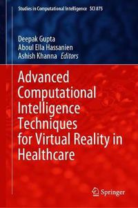 Cover image for Advanced Computational Intelligence Techniques for Virtual Reality in Healthcare