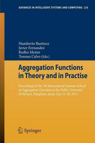 Cover image for Aggregation Functions in Theory and in Practise: Proceedings of the 7th International Summer School on Aggregation Operators at the Public University of Navarra, Pamplona, Spain, July 16-20, 2013