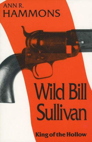 Cover image for Wild Bill Sullivan: King of the Hollow