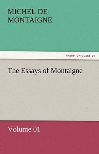 Cover image for The Essays of Montaigne - Volume 01