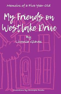 Cover image for Memoirs of a Five-Year-Old: My Friends on Westlake Drive