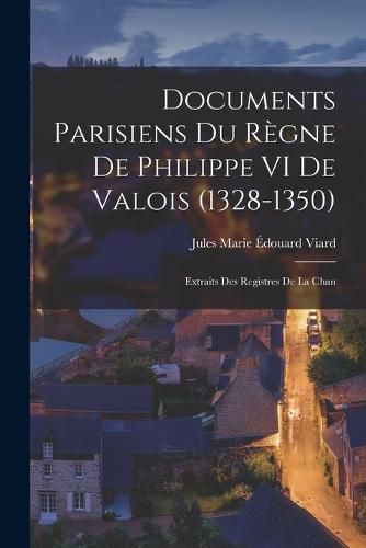 Documents Parisiens du Regne de Philippe VI de Valois (1328-1350)