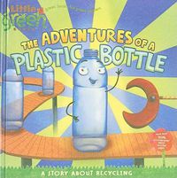 Cover image for The Adventures of a Plastic Bottle: A Story about Recycling
