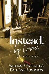 Cover image for Instead, by Grace: from dark to light