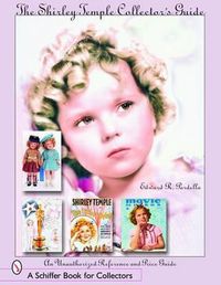 Cover image for The Shirley Temple Collector's Guide: An Unauthorized Reference and Price Guide