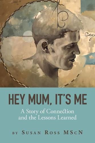 Hey Mum, It's Me: A Story of Connection and the Lessons Learned