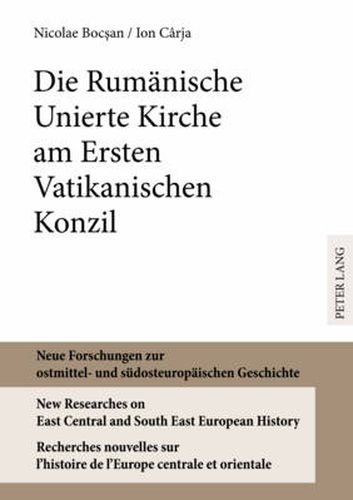 Cover image for Die Rumaenische Unierte Kirche Am Ersten Vatikanischen Konzil