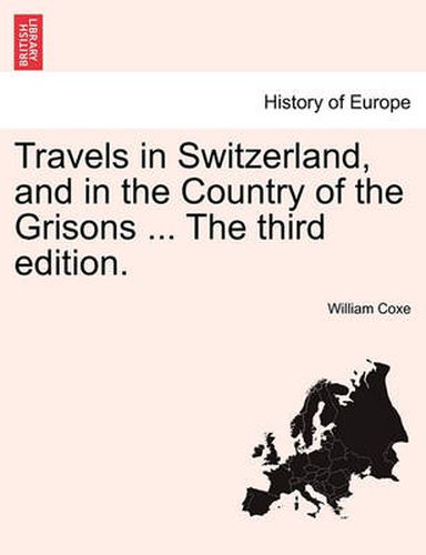 Cover image for Travels in Switzerland, and in the Country of the Grisons ... the Third Edition.