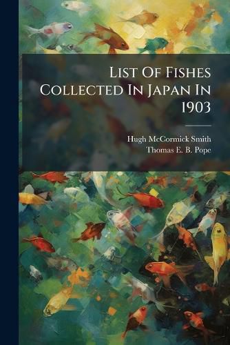 Cover image for List Of Fishes Collected In Japan In 1903