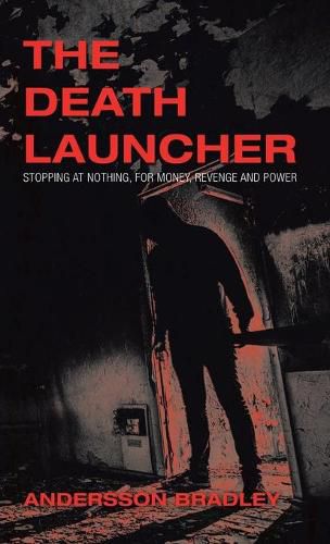 Cover image for The Death Launcher: Stopping at Nothing, for Money, Revenge and Power