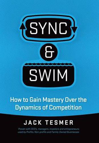 Cover image for Sync & Swim!: How to gain Mastery over the dynamics of competition