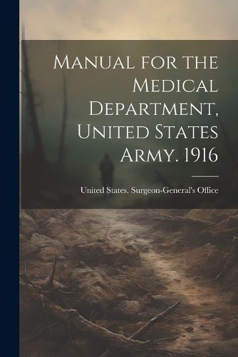 Manual for the Medical Department, United States Army. 1916