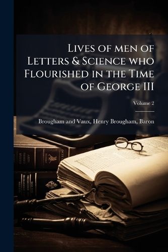 Cover image for Lives of Men of Letters & Science Who Flourished in the Time of George III