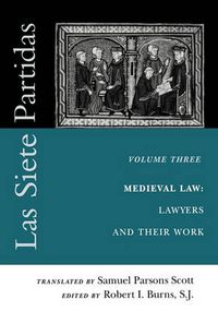 Cover image for Las Siete Partidas, Volume 3: The Medieval World of Law: Lawyers and Their Work (Partida III)