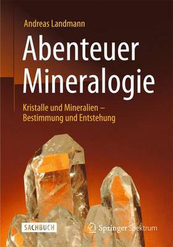 Cover image for Abenteuer Mineralogie: Kristalle und Mineralien - Bestimmung und Entstehung