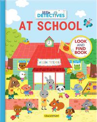 Cover image for Little Detectives at School: A Look and Find Book