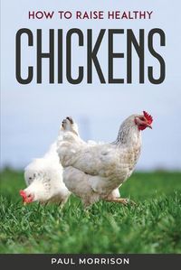 Cover image for How to raise healthy chickens