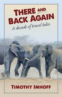 Cover image for There and Back Again: A Decade of Travel Tales