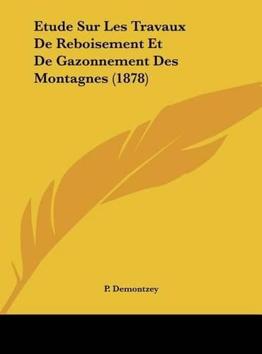 Cover image for Etude Sur Les Travaux de Reboisement Et de Gazonnement Des Montagnes (1878)