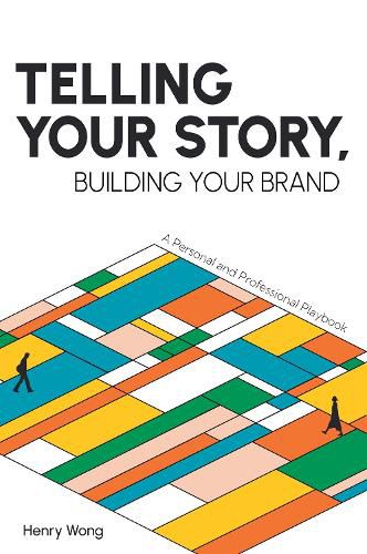 Cover image for Telling Your Story, Building Your Brand: A Personal and Professional Playbook