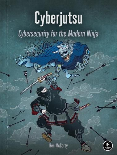 Cover image for Cyberjutsu: Cybersecurity for the Modern Ninja