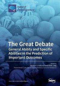 Cover image for The Great Debate: General Ability and Specific Abilities in the Prediction of Important Outcomes