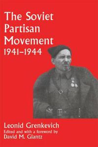 Cover image for The Soviet Partisan Movement, 1941-1944: A Critical Historiographical Analysis