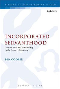 Cover image for Incorporated Servanthood: Commitment and Discipleship in the Gospel of Matthew